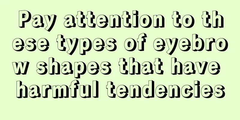 Pay attention to these types of eyebrow shapes that have harmful tendencies