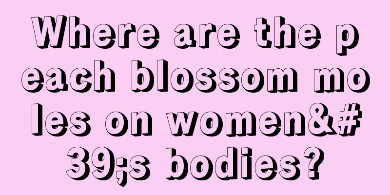 Where are the peach blossom moles on women's bodies?