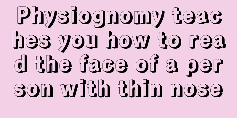 Physiognomy teaches you how to read the face of a person with thin nose