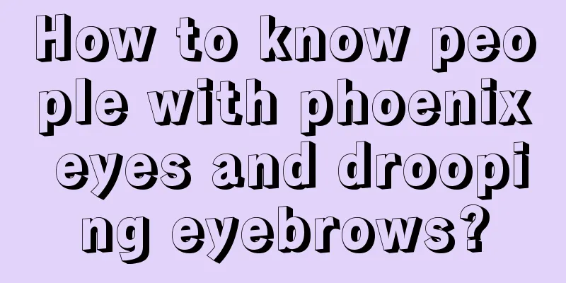 How to know people with phoenix eyes and drooping eyebrows?