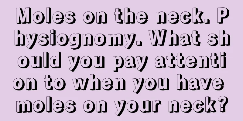 Moles on the neck. Physiognomy. What should you pay attention to when you have moles on your neck?
