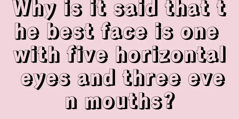 Why is it said that the best face is one with five horizontal eyes and three even mouths?