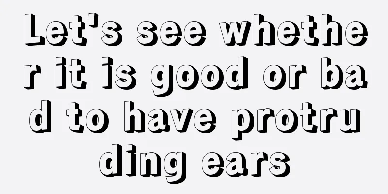 Let's see whether it is good or bad to have protruding ears