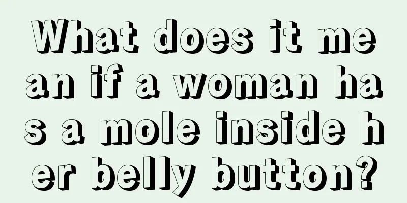 What does it mean if a woman has a mole inside her belly button?