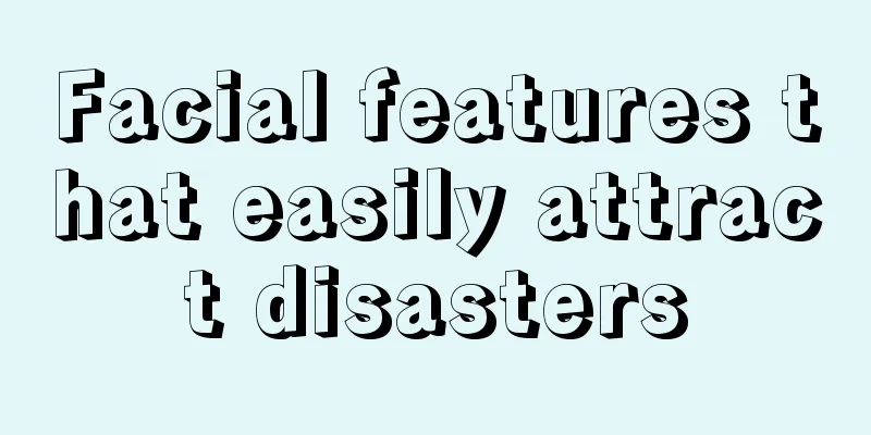 Facial features that easily attract disasters