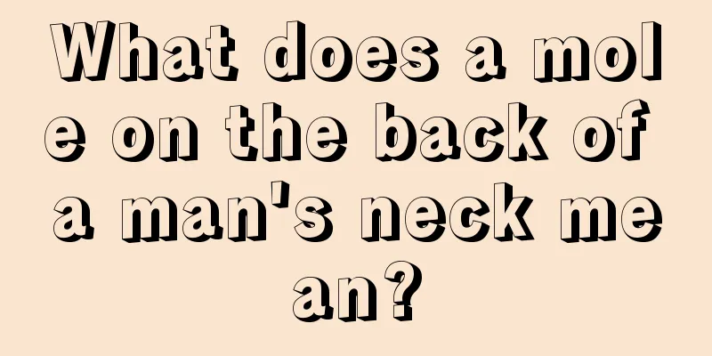 What does a mole on the back of a man's neck mean?