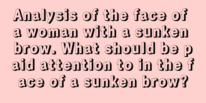 Analysis of the face of a woman with a sunken brow. What should be paid attention to in the face of a sunken brow?