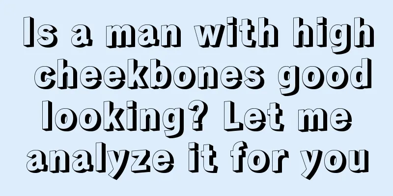 Is a man with high cheekbones good looking? Let me analyze it for you