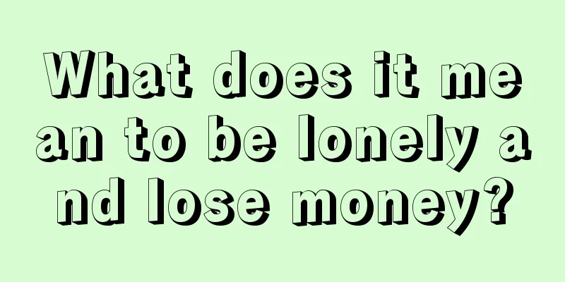 What does it mean to be lonely and lose money?