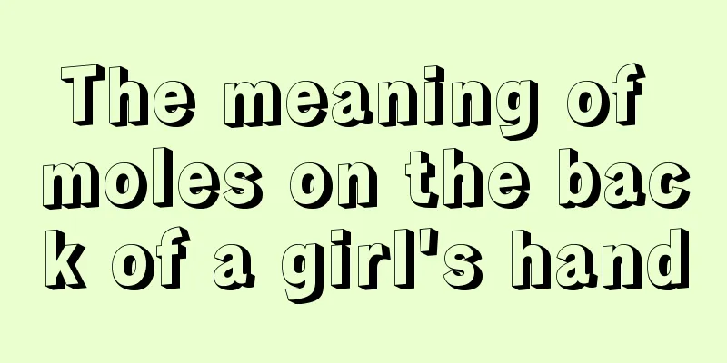 The meaning of moles on the back of a girl's hand
