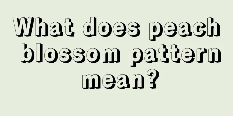 What does peach blossom pattern mean?