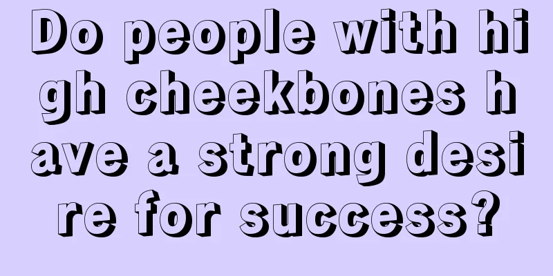 Do people with high cheekbones have a strong desire for success?