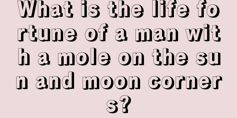 What is the life fortune of a man with a mole on the sun and moon corners?