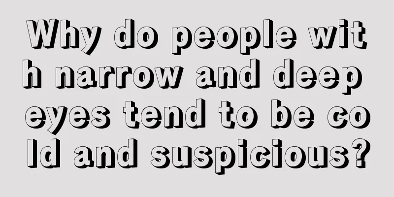 Why do people with narrow and deep eyes tend to be cold and suspicious?