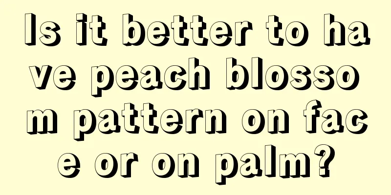 Is it better to have peach blossom pattern on face or on palm?
