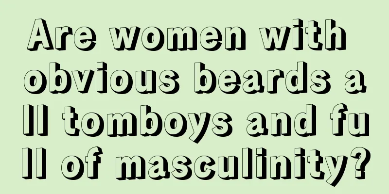 Are women with obvious beards all tomboys and full of masculinity?