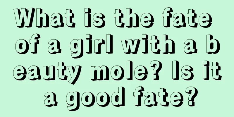 What is the fate of a girl with a beauty mole? Is it a good fate?