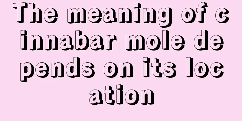 The meaning of cinnabar mole depends on its location