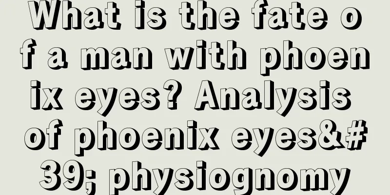 What is the fate of a man with phoenix eyes? Analysis of phoenix eyes' physiognomy