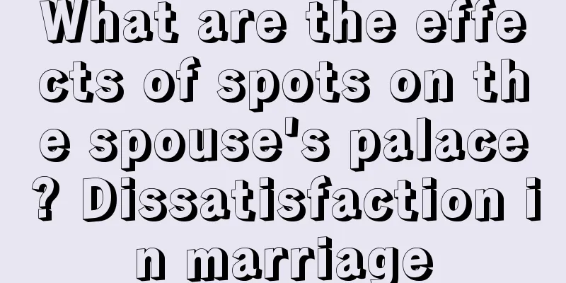 What are the effects of spots on the spouse's palace? Dissatisfaction in marriage