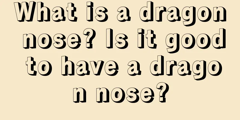 What is a dragon nose? Is it good to have a dragon nose?