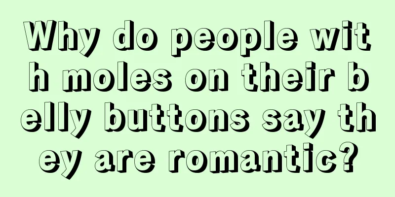 Why do people with moles on their belly buttons say they are romantic?