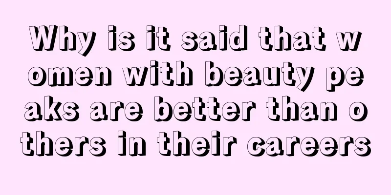 Why is it said that women with beauty peaks are better than others in their careers