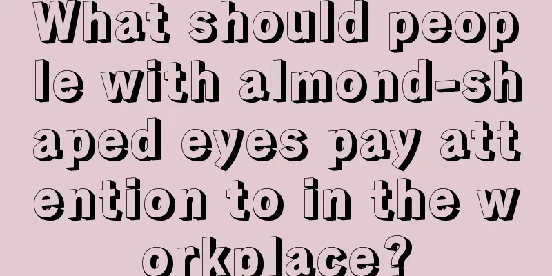 What should people with almond-shaped eyes pay attention to in the workplace?