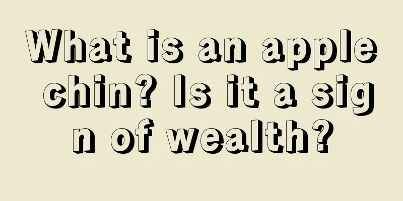 What is an apple chin? Is it a sign of wealth?