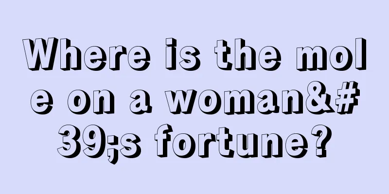 Where is the mole on a woman's fortune?