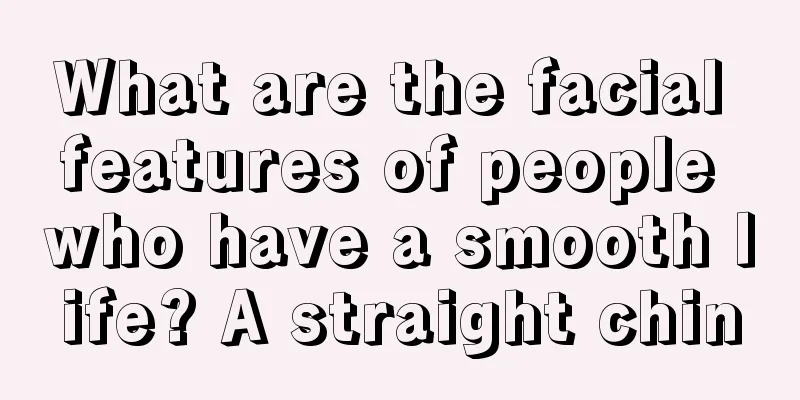 What are the facial features of people who have a smooth life? A straight chin