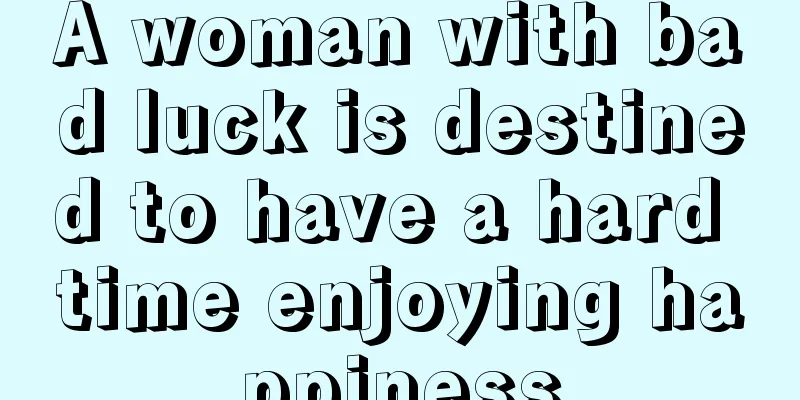 A woman with bad luck is destined to have a hard time enjoying happiness