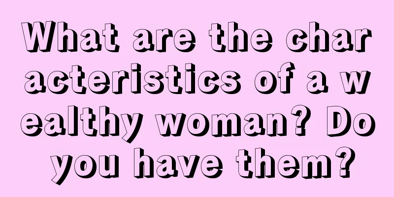 What are the characteristics of a wealthy woman? Do you have them?