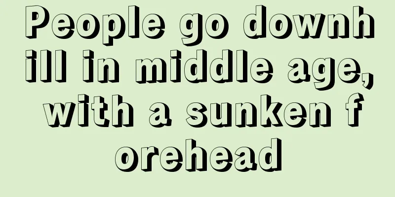 People go downhill in middle age, with a sunken forehead