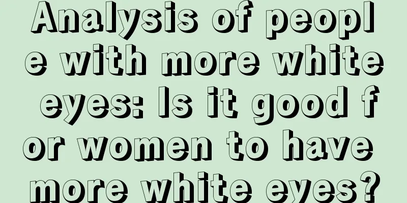 Analysis of people with more white eyes: Is it good for women to have more white eyes?