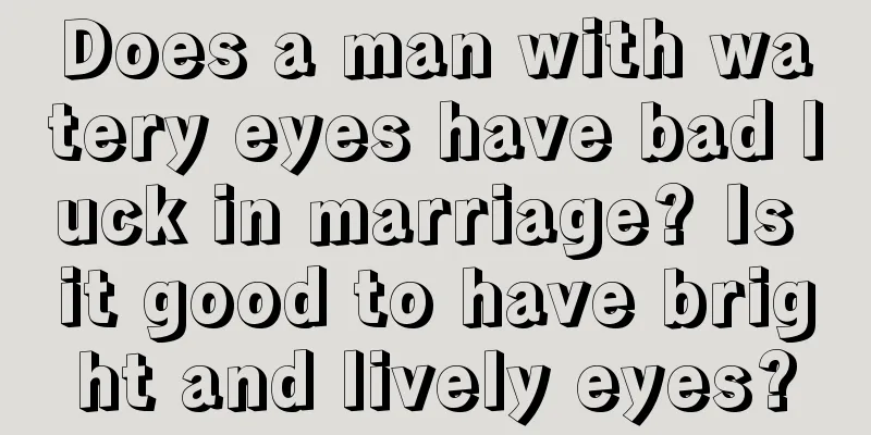 Does a man with watery eyes have bad luck in marriage? Is it good to have bright and lively eyes?