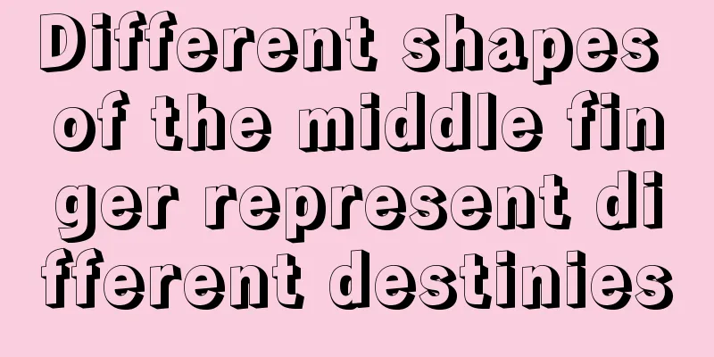 Different shapes of the middle finger represent different destinies