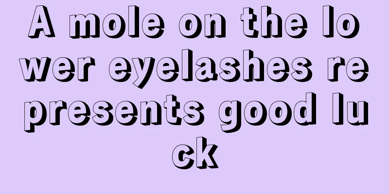 A mole on the lower eyelashes represents good luck