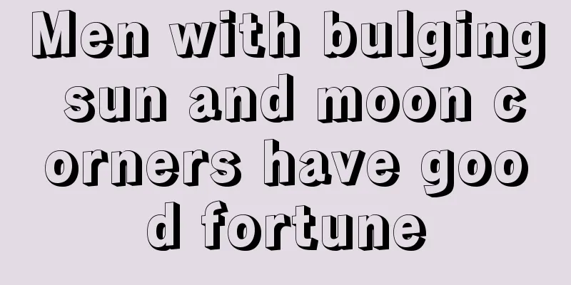 Men with bulging sun and moon corners have good fortune