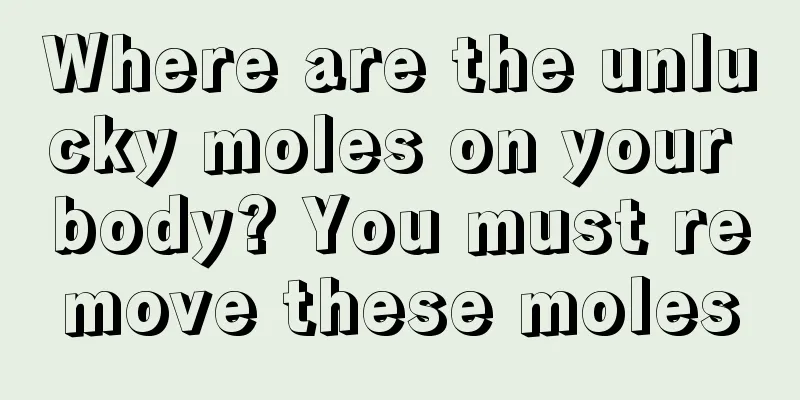Where are the unlucky moles on your body? You must remove these moles