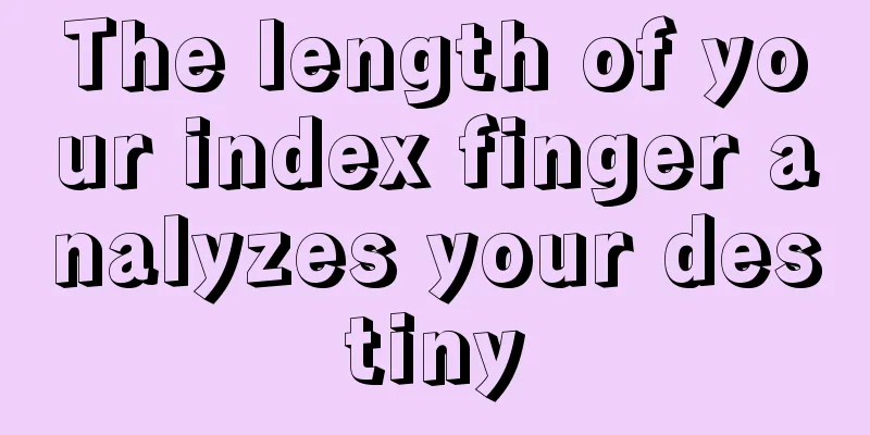 The length of your index finger analyzes your destiny