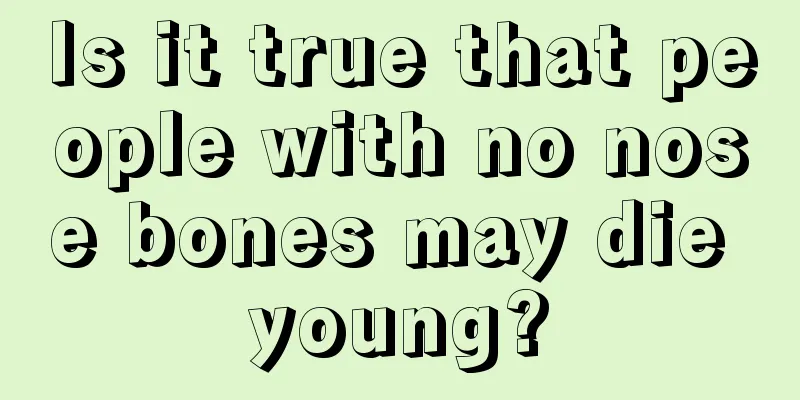 Is it true that people with no nose bones may die young?