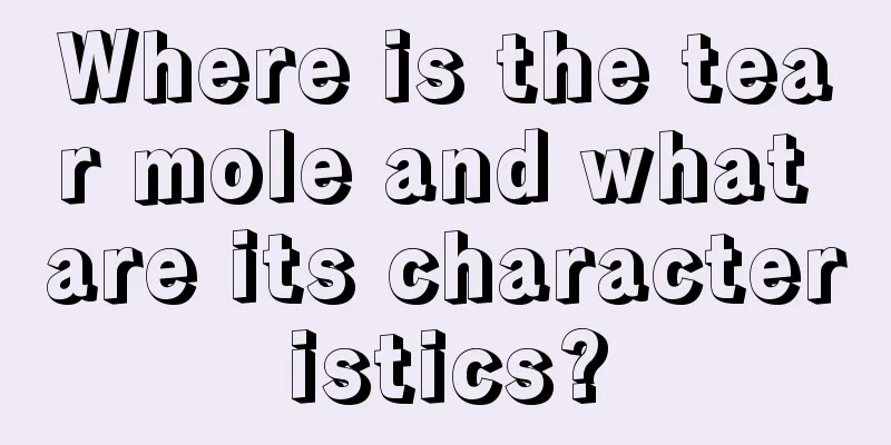 Where is the tear mole and what are its characteristics?