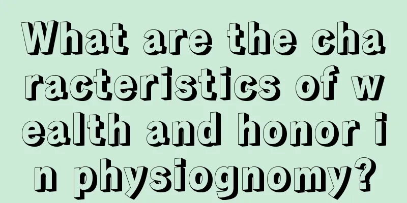 What are the characteristics of wealth and honor in physiognomy?