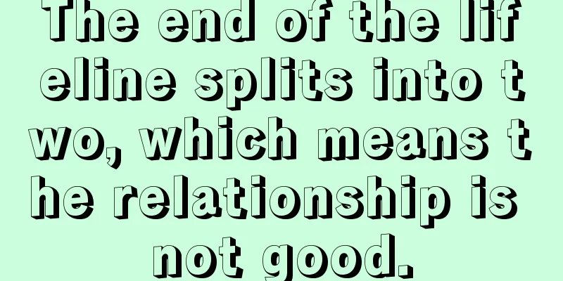The end of the lifeline splits into two, which means the relationship is not good.