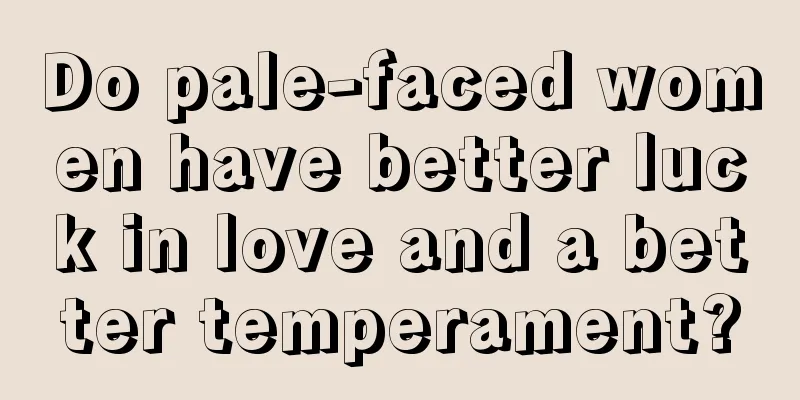 Do pale-faced women have better luck in love and a better temperament?