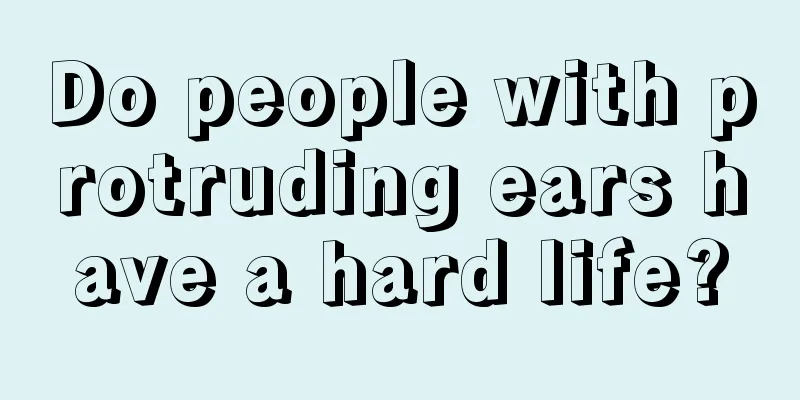 Do people with protruding ears have a hard life?
