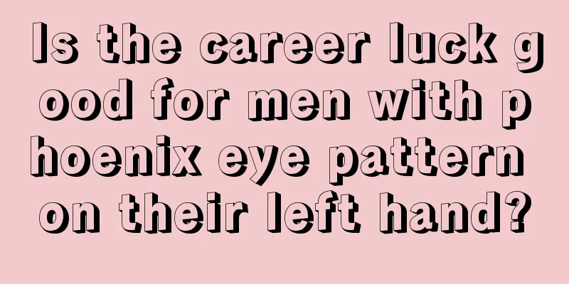 Is the career luck good for men with phoenix eye pattern on their left hand?