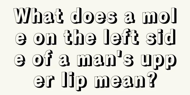 What does a mole on the left side of a man's upper lip mean?