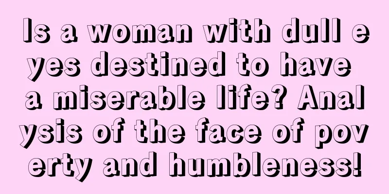 Is a woman with dull eyes destined to have a miserable life? Analysis of the face of poverty and humbleness!